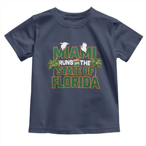 Miami Runs The State of Florida Toddler T Shirt FL Miami Dade County 305 Pride TS10 Navy Print Your Wear