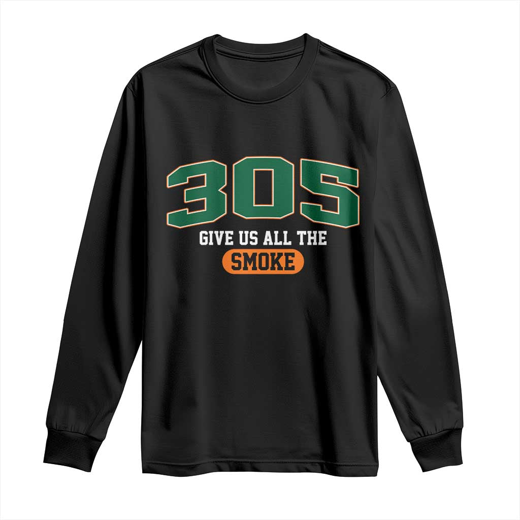 Miami 305 Give Us All The Smoke Long Sleeve Shirt Vintage Athletic Sports Florida FL TS10 Black Print Your Wear