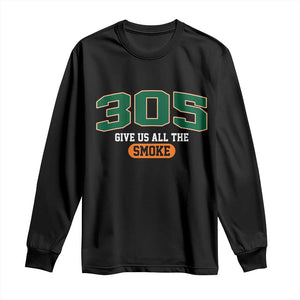 Miami 305 Give Us All The Smoke Long Sleeve Shirt Vintage Athletic Sports Florida FL TS10 Black Print Your Wear
