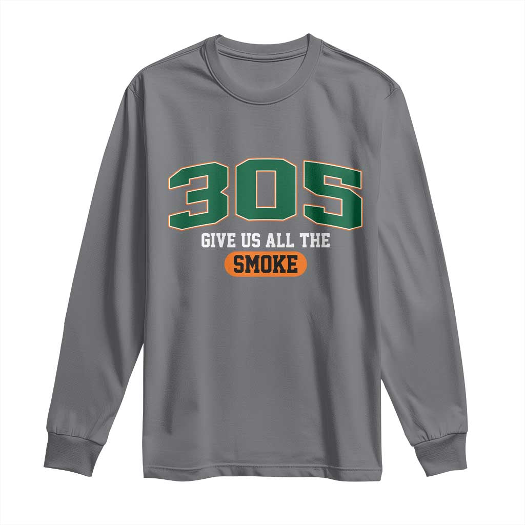 Miami 305 Give Us All The Smoke Long Sleeve Shirt Vintage Athletic Sports Florida FL TS10 Charcoal Print Your Wear