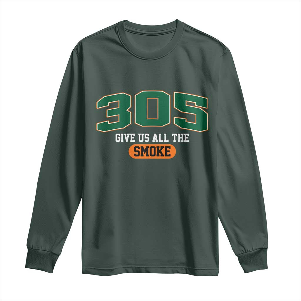 Miami 305 Give Us All The Smoke Long Sleeve Shirt Vintage Athletic Sports Florida FL TS10 Dark Forest Green Print Your Wear