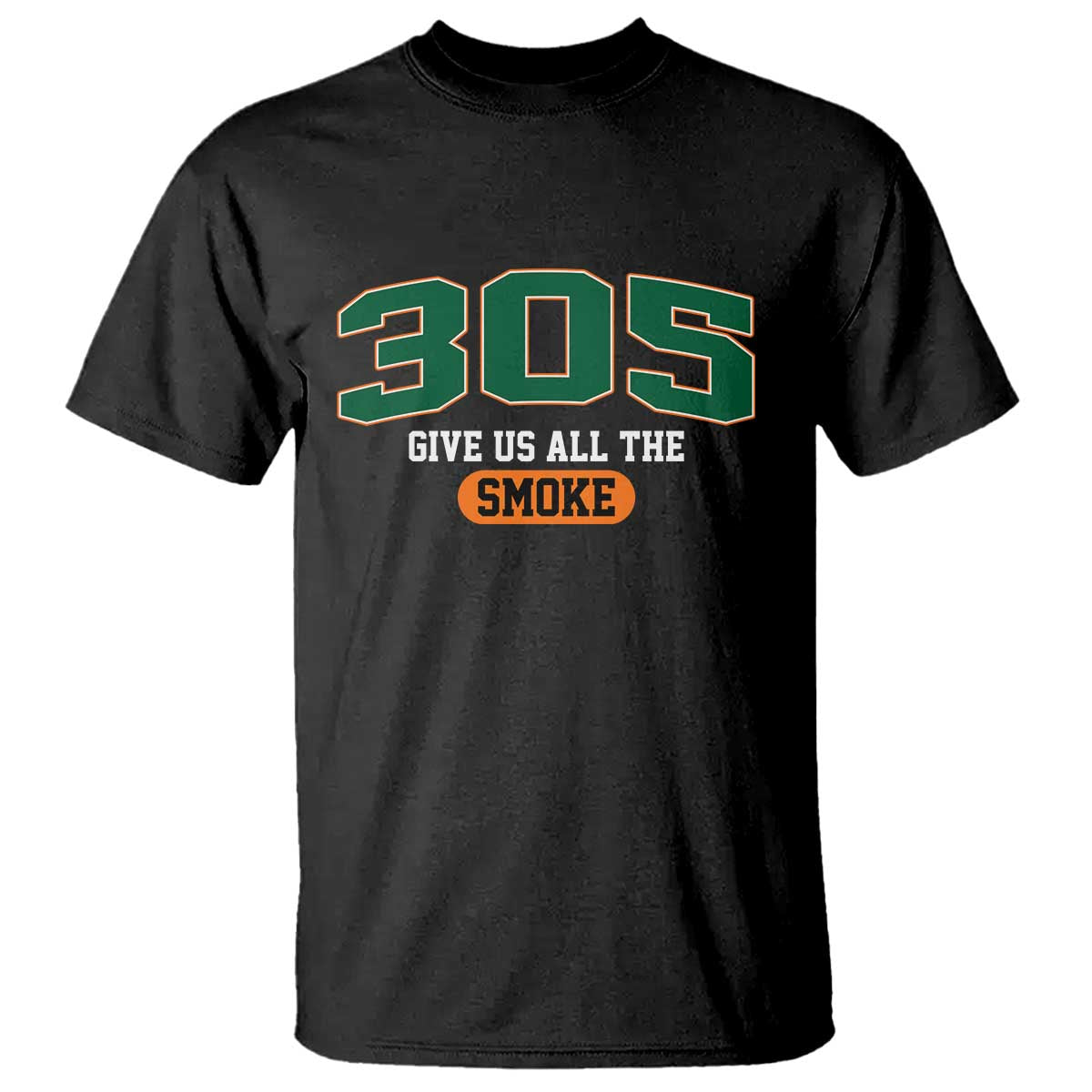 Miami 305 Give Us All The Smoke T Shirt Vintage Athletic Sports Florida FL TS10 Black Print Your Wear
