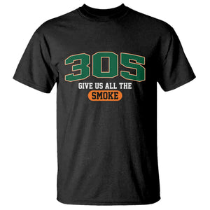 Miami 305 Give Us All The Smoke T Shirt Vintage Athletic Sports Florida FL TS10 Black Print Your Wear
