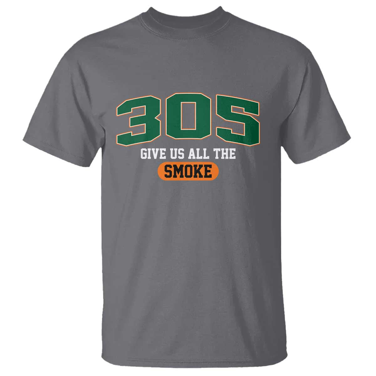 Miami 305 Give Us All The Smoke T Shirt Vintage Athletic Sports Florida FL TS10 Charcoal Print Your Wear