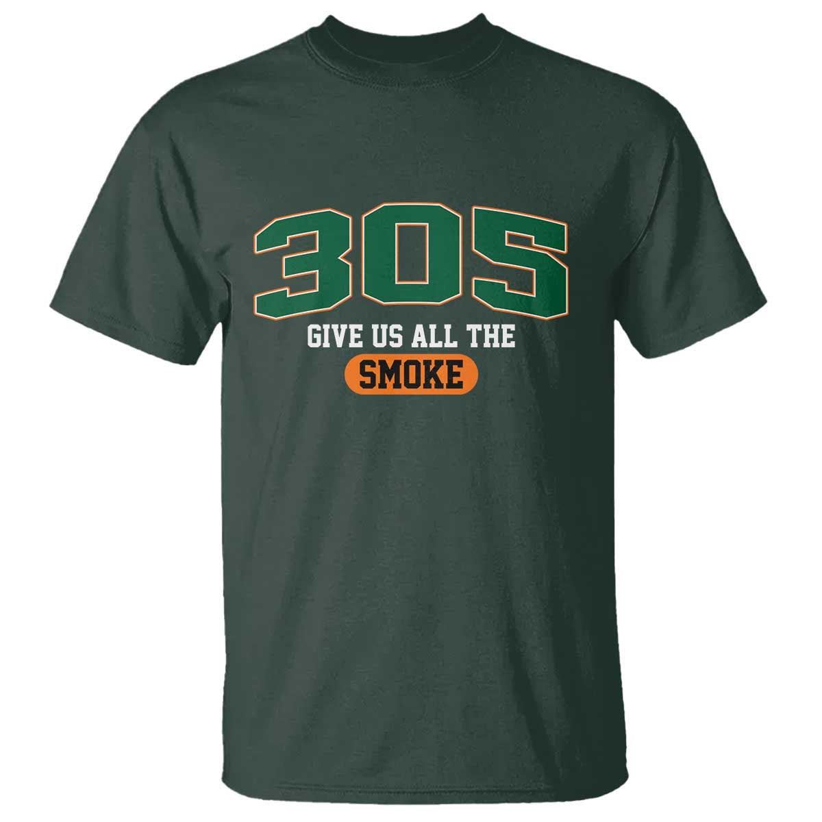 Miami 305 Give Us All The Smoke T Shirt Vintage Athletic Sports Florida FL TS10 Dark Forest Green Print Your Wear
