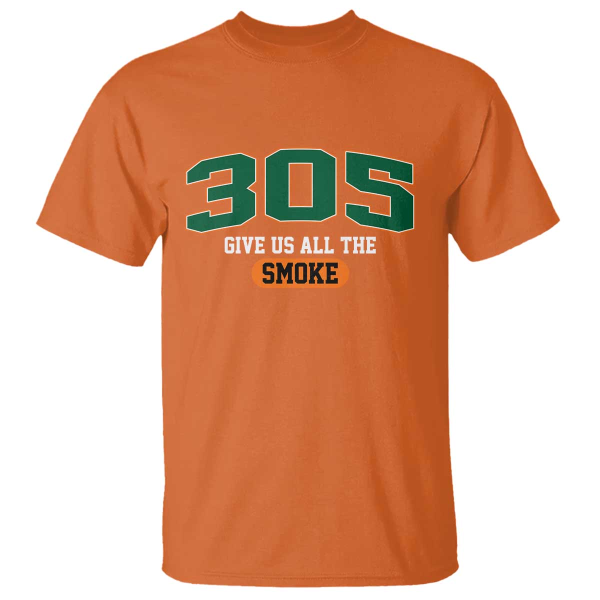Miami 305 Give Us All The Smoke T Shirt Vintage Athletic Sports Florida FL TS10 Orange Print Your Wear