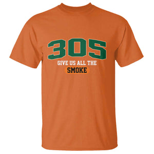 Miami 305 Give Us All The Smoke T Shirt Vintage Athletic Sports Florida FL TS10 Orange Print Your Wear