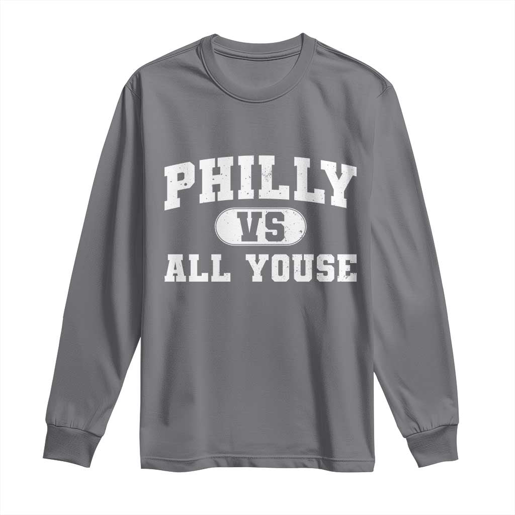 Philly Vs All Youse Long Sleeve Shirt Vintage Funny Philadelphia Slang TS10 Charcoal Print Your Wear