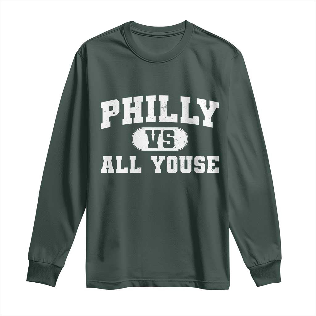 Philly Vs All Youse Long Sleeve Shirt Vintage Funny Philadelphia Slang TS10 Dark Forest Green Print Your Wear