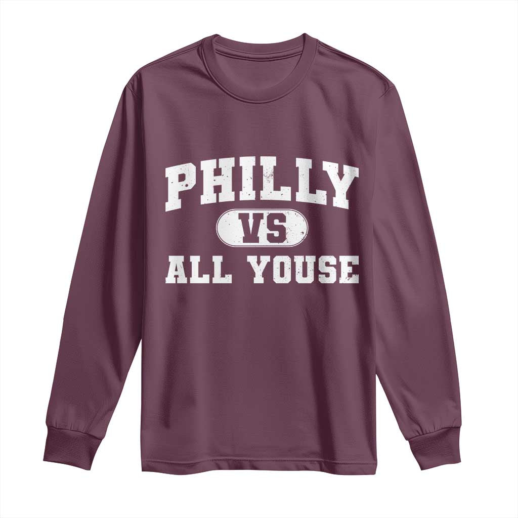 Philly Vs All Youse Long Sleeve Shirt Vintage Funny Philadelphia Slang TS10 Maroon Print Your Wear