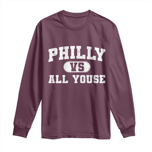Philly Vs All Youse Long Sleeve Shirt Vintage Funny Philadelphia Slang TS10 Maroon Print Your Wear