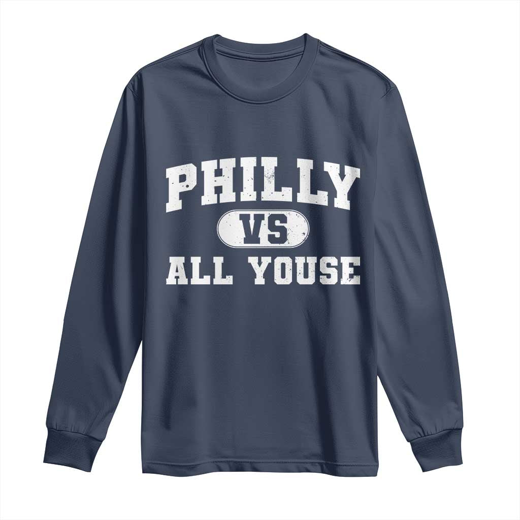 Philly Vs All Youse Long Sleeve Shirt Vintage Funny Philadelphia Slang TS10 Navy Print Your Wear