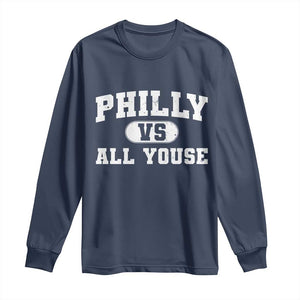 Philly Vs All Youse Long Sleeve Shirt Vintage Funny Philadelphia Slang TS10 Navy Print Your Wear