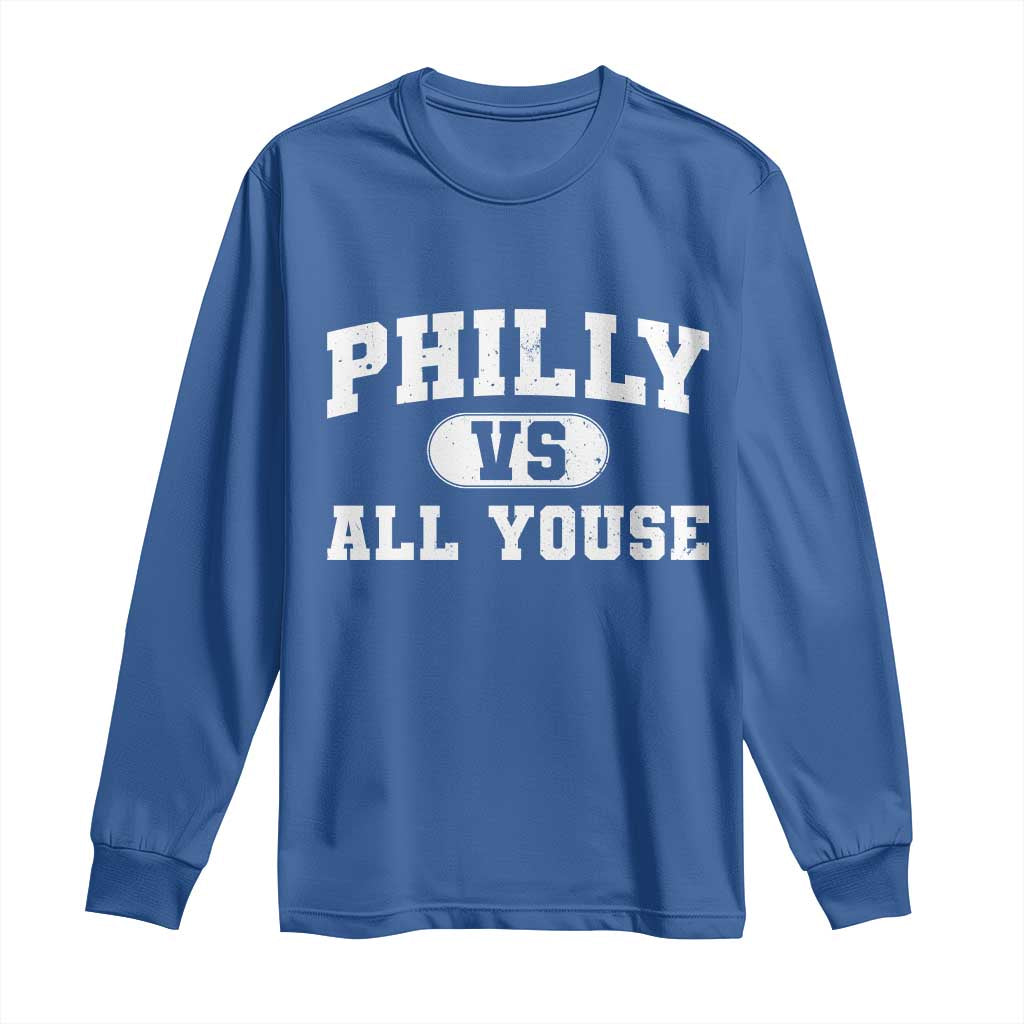 Philly Vs All Youse Long Sleeve Shirt Vintage Funny Philadelphia Slang TS10 Royal Blue Print Your Wear