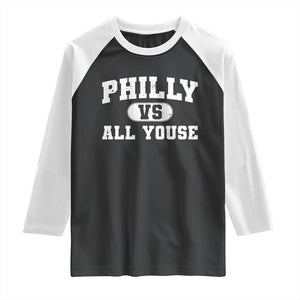 Philly Vs All Youse Raglan Shirt Vintage Funny Philadelphia Slang TS10 Black White Print Your Wear