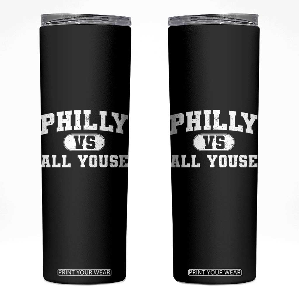 Philly Vs All Youse Skinny Tumbler Vintage Funny Philadelphia Slang TS10 Black Print Your Wear