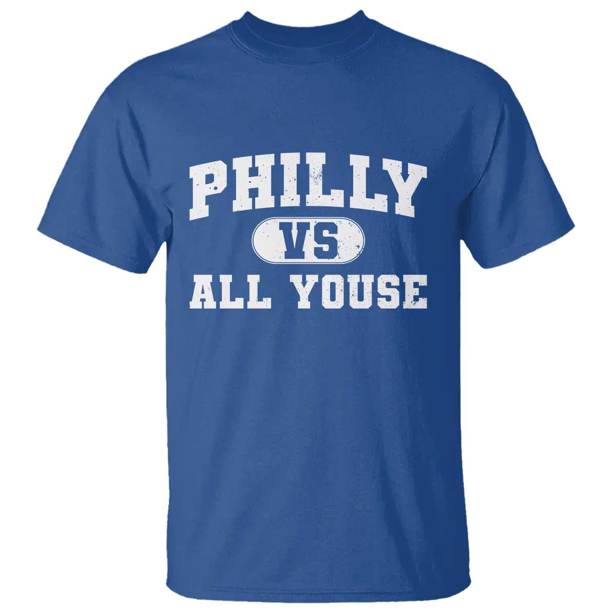 Philly Vs All Youse T Shirt Vintage Funny Philadelphia Slang TS10 Royal Blue Print Your Wear