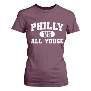 Philly Vs All Youse T Shirt For Women Vintage Funny Philadelphia Slang TS10 Maroon Print Your Wear