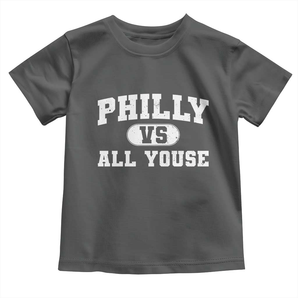 Philly Vs All Youse Toddler T Shirt Vintage Funny Philadelphia Slang TS10 Dark Heather Print Your Wear