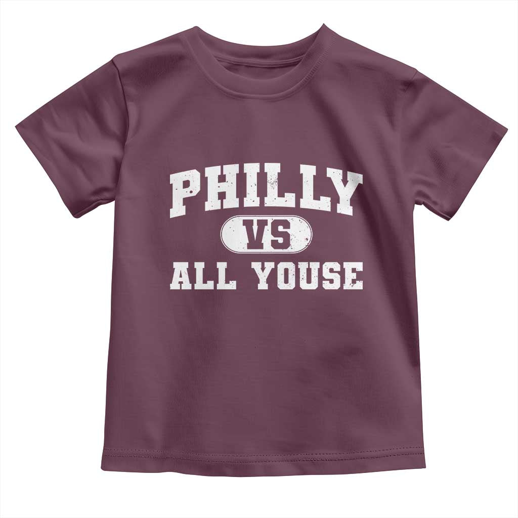 Philly Vs All Youse Toddler T Shirt Vintage Funny Philadelphia Slang TS10 Maroon Print Your Wear