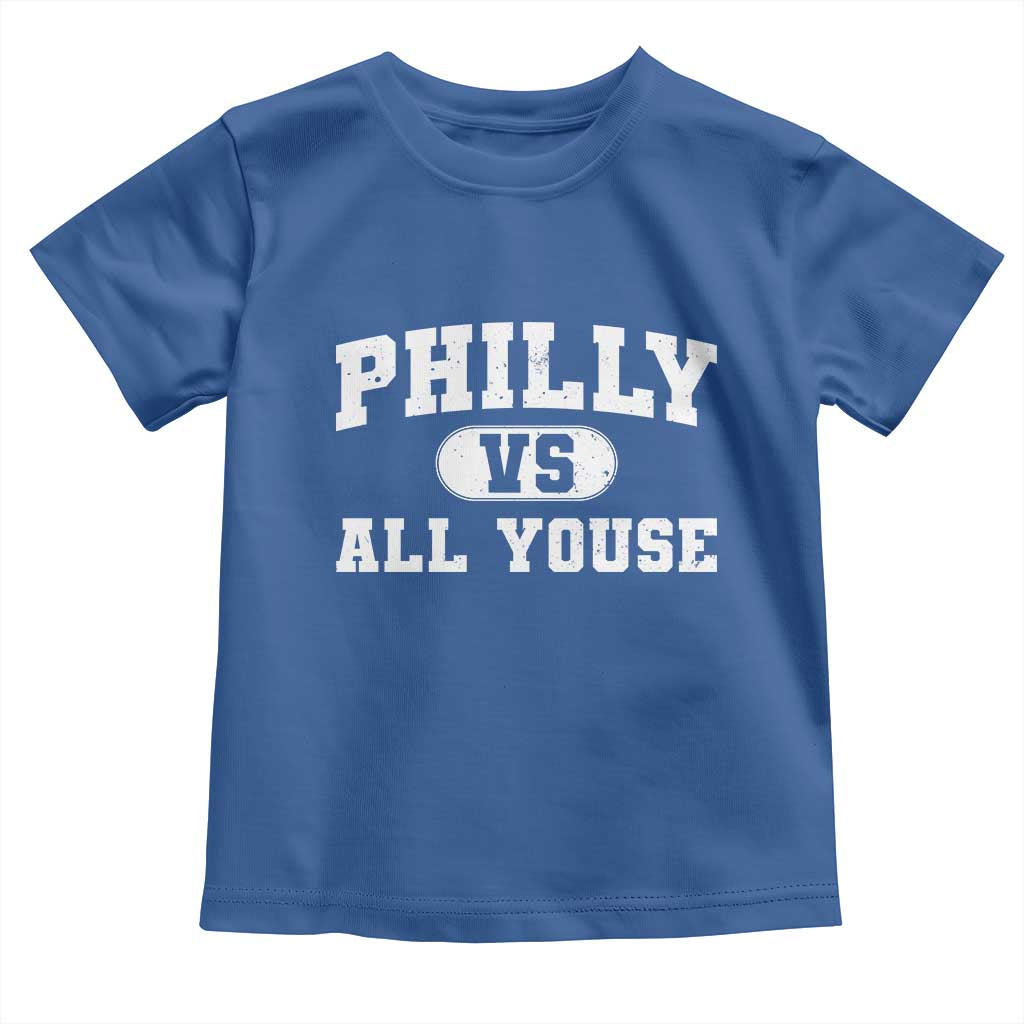 Philly Vs All Youse Toddler T Shirt Vintage Funny Philadelphia Slang TS10 Royal Blue Print Your Wear