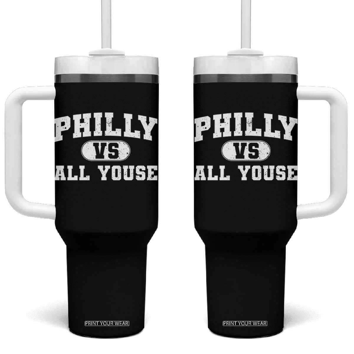 Philly Vs All Youse Tumbler With Handle Vintage Funny Philadelphia Slang TS10 One Size: 40 oz Black Print Your Wear