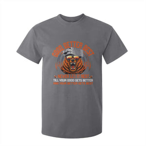 Good Better Best T Shirt For Kid Never Let It Rest Motivation Saying Bear TS10 Charcoal Print Your Wear