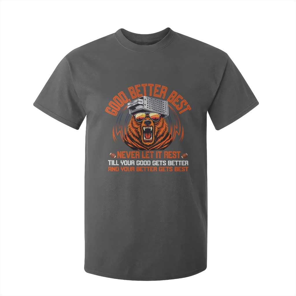 Good Better Best T Shirt For Kid Never Let It Rest Motivation Saying Bear TS10 Dark Heather Print Your Wear