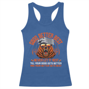 Good Better Best Racerback Tank Top Never Let It Rest Motivation Saying Bear TS10 Royal Blue Print Your Wear