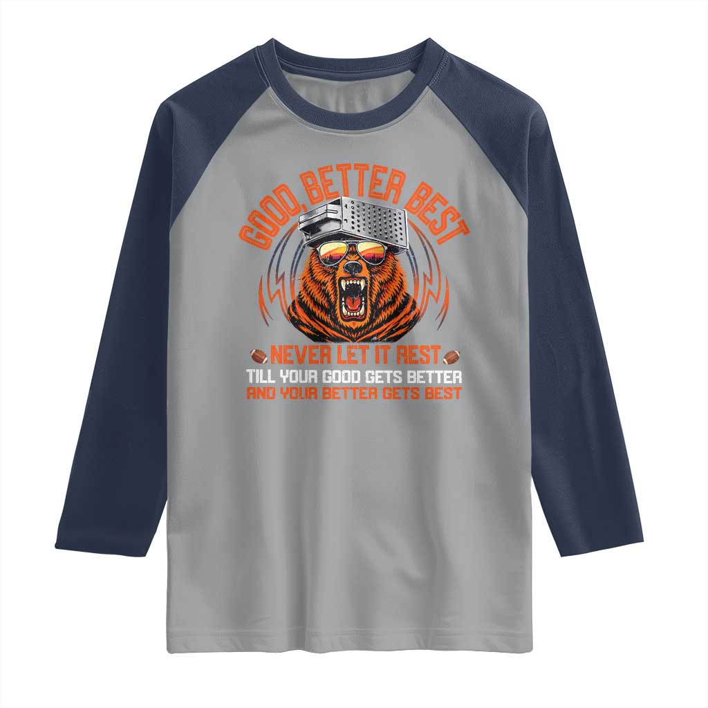 Good Better Best Raglan Shirt Never Let It Rest Motivation Saying Bear TS10 Sport Gray Navy Print Your Wear