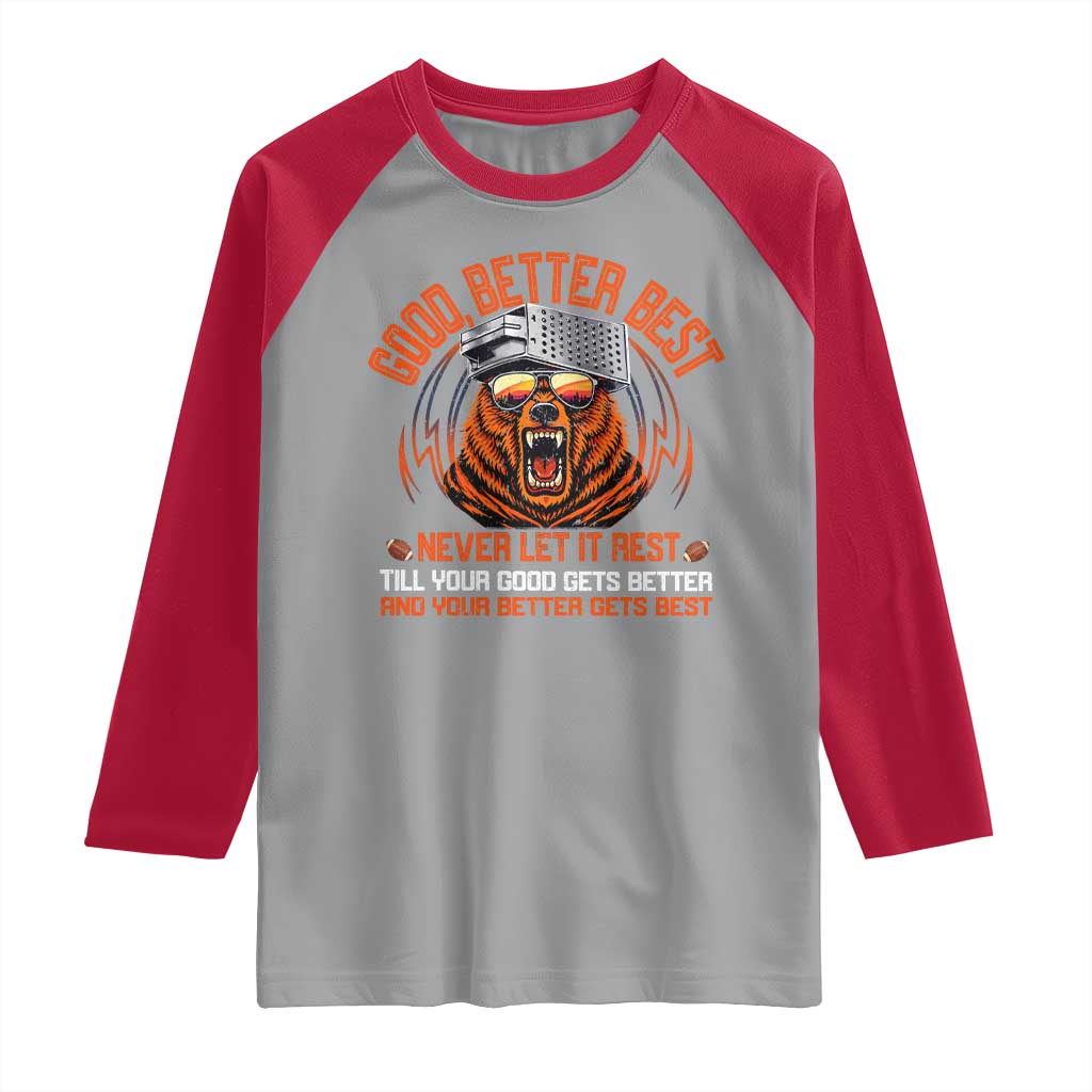 Good Better Best Raglan Shirt Never Let It Rest Motivation Saying Bear TS10 Sport Gray Red Print Your Wear