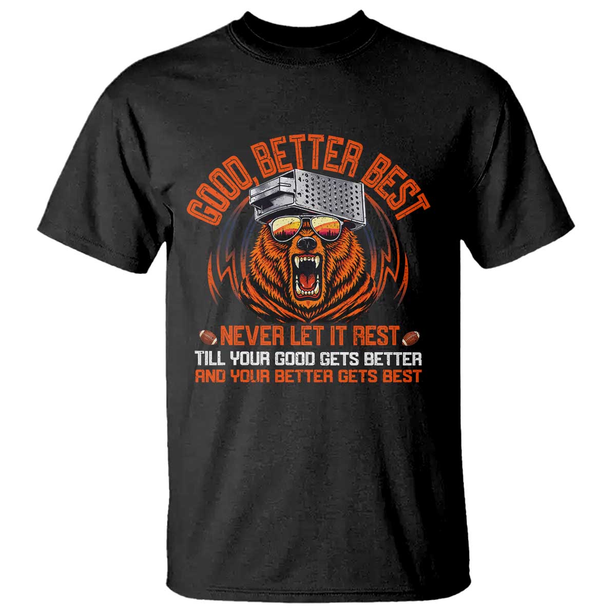 Good Better Best T Shirt Never Let It Rest Motivation Saying Bear TS10 Black Print Your Wear