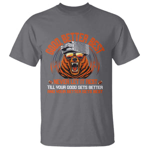 Good Better Best T Shirt Never Let It Rest Motivation Saying Bear TS10 Charcoal Print Your Wear