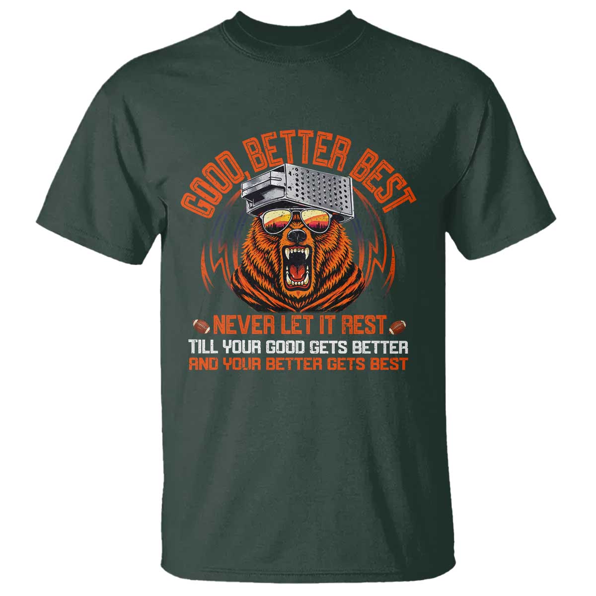 Good Better Best T Shirt Never Let It Rest Motivation Saying Bear TS10 Dark Forest Green Print Your Wear