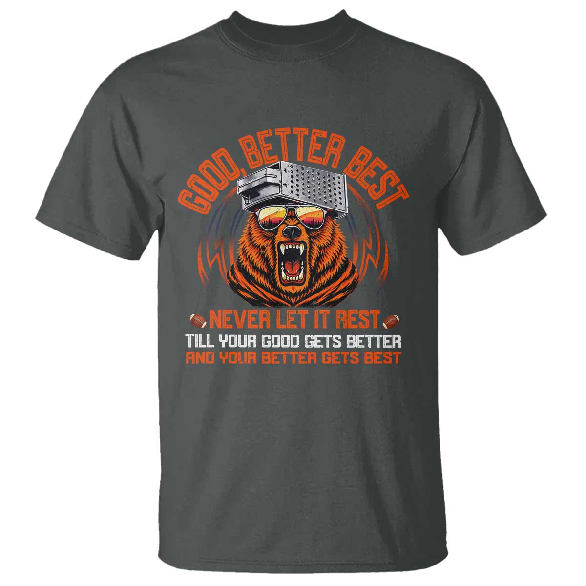 Good Better Best T Shirt Never Let It Rest Motivation Saying Bear TS10 Dark Heather Print Your Wear