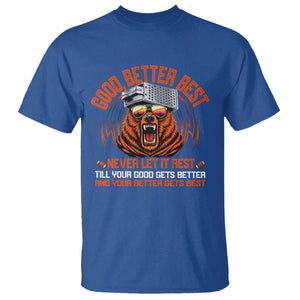 Good Better Best T Shirt Never Let It Rest Motivation Saying Bear TS10 Royal Blue Print Your Wear
