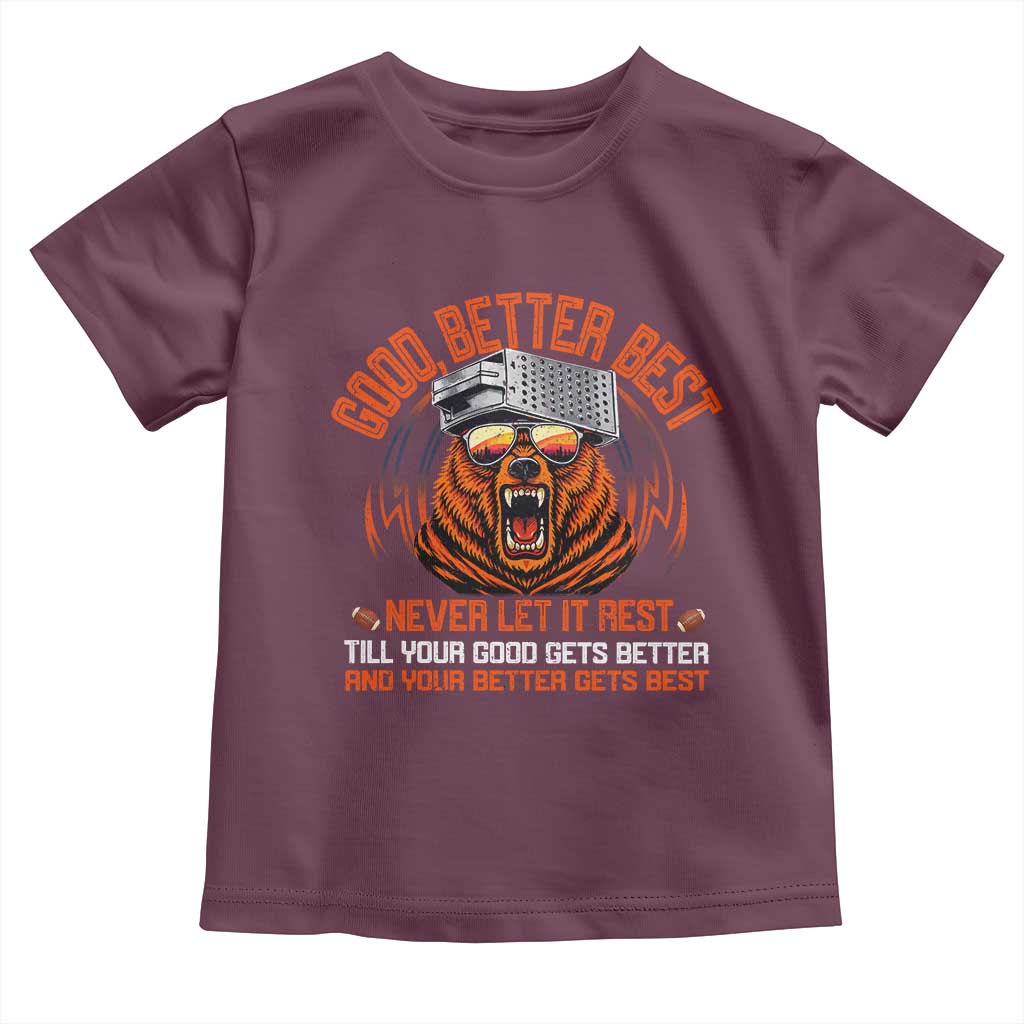 Good Better Best Toddler T Shirt Never Let It Rest Motivation Saying Bear TS10 Maroon Print Your Wear