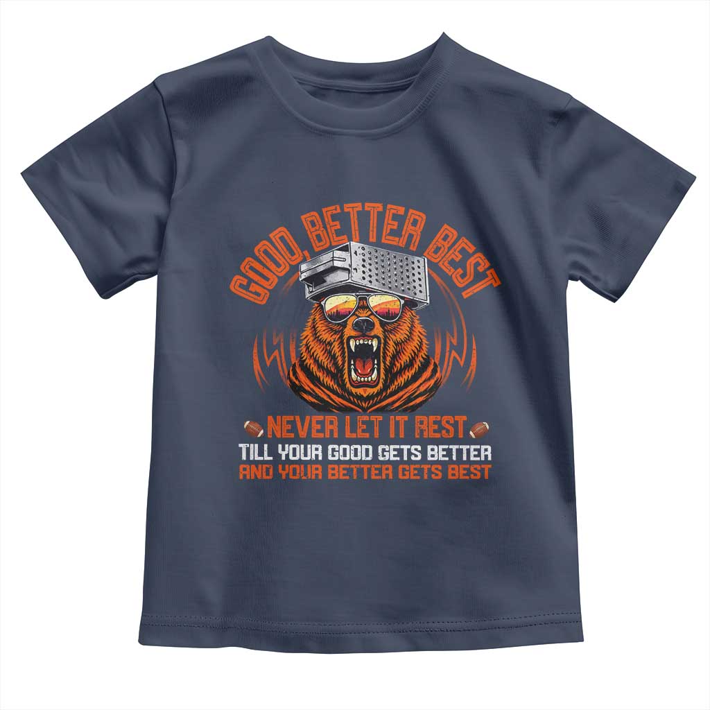 Good Better Best Toddler T Shirt Never Let It Rest Motivation Saying Bear TS10 Navy Print Your Wear