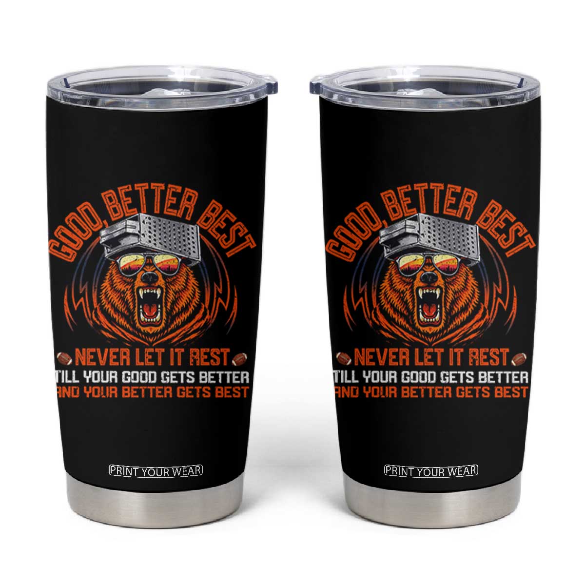 Good Better Best Tumbler Cup Never Let It Rest Motivation Saying Bear TS10 Black Print Your Wear