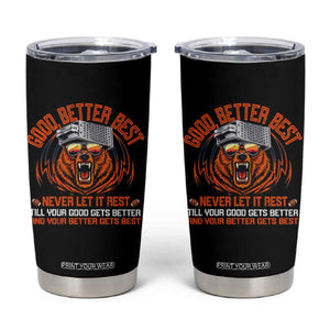 Good Better Best Tumbler Cup Never Let It Rest Motivation Saying Bear TS10 Black Print Your Wear