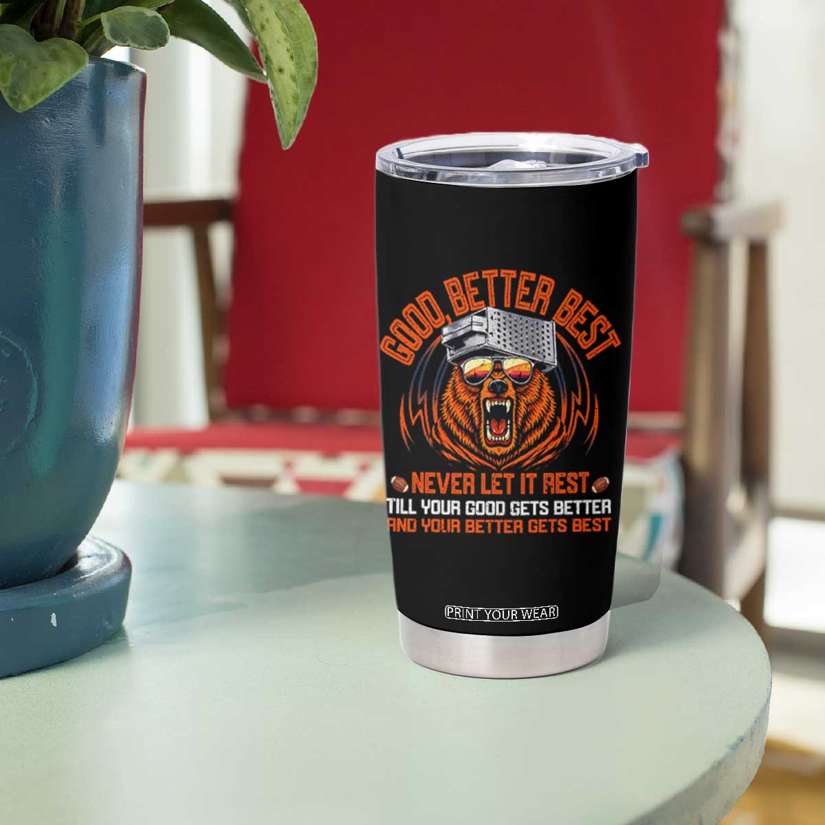 Good Better Best Tumbler Cup Never Let It Rest Motivation Saying Bear TS10 Print Your Wear