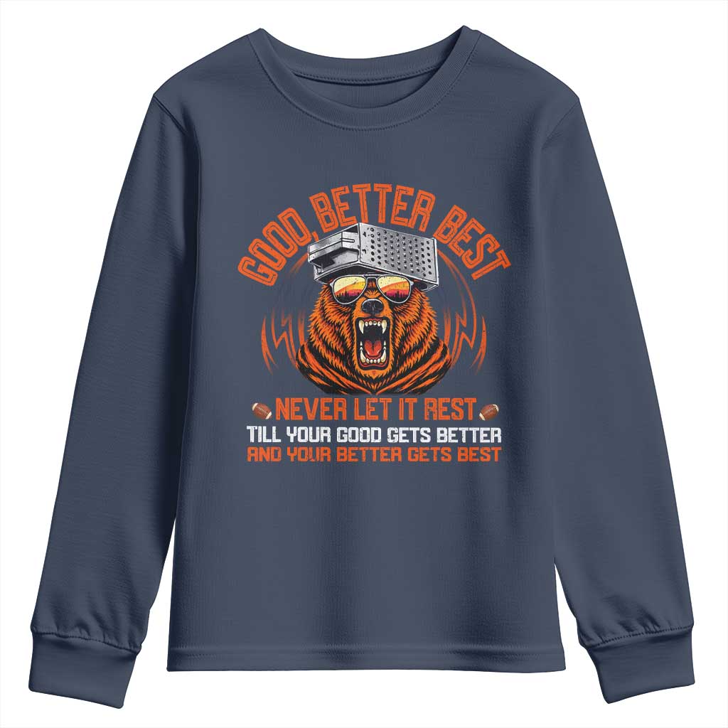 Good Better Best Youth Sweatshirt Never Let It Rest Motivation Saying Bear TS10 Navy Print Your Wear