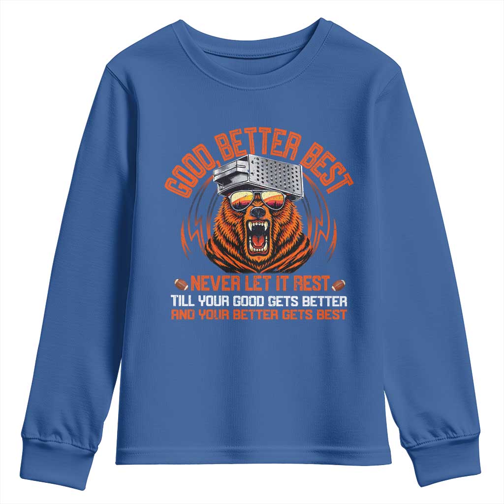 Good Better Best Youth Sweatshirt Never Let It Rest Motivation Saying Bear TS10 Royal Blue Print Your Wear