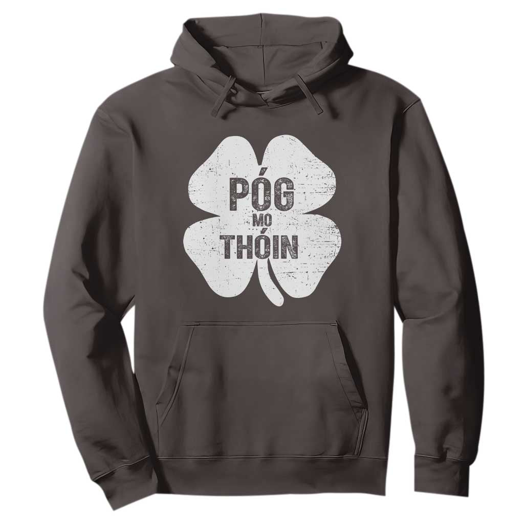 Funny Irish St Patricks Day Hoodie Shamrock Gaelic Saying Pog Mo Thoin TS10 Dark Chocolate Print Your Wear