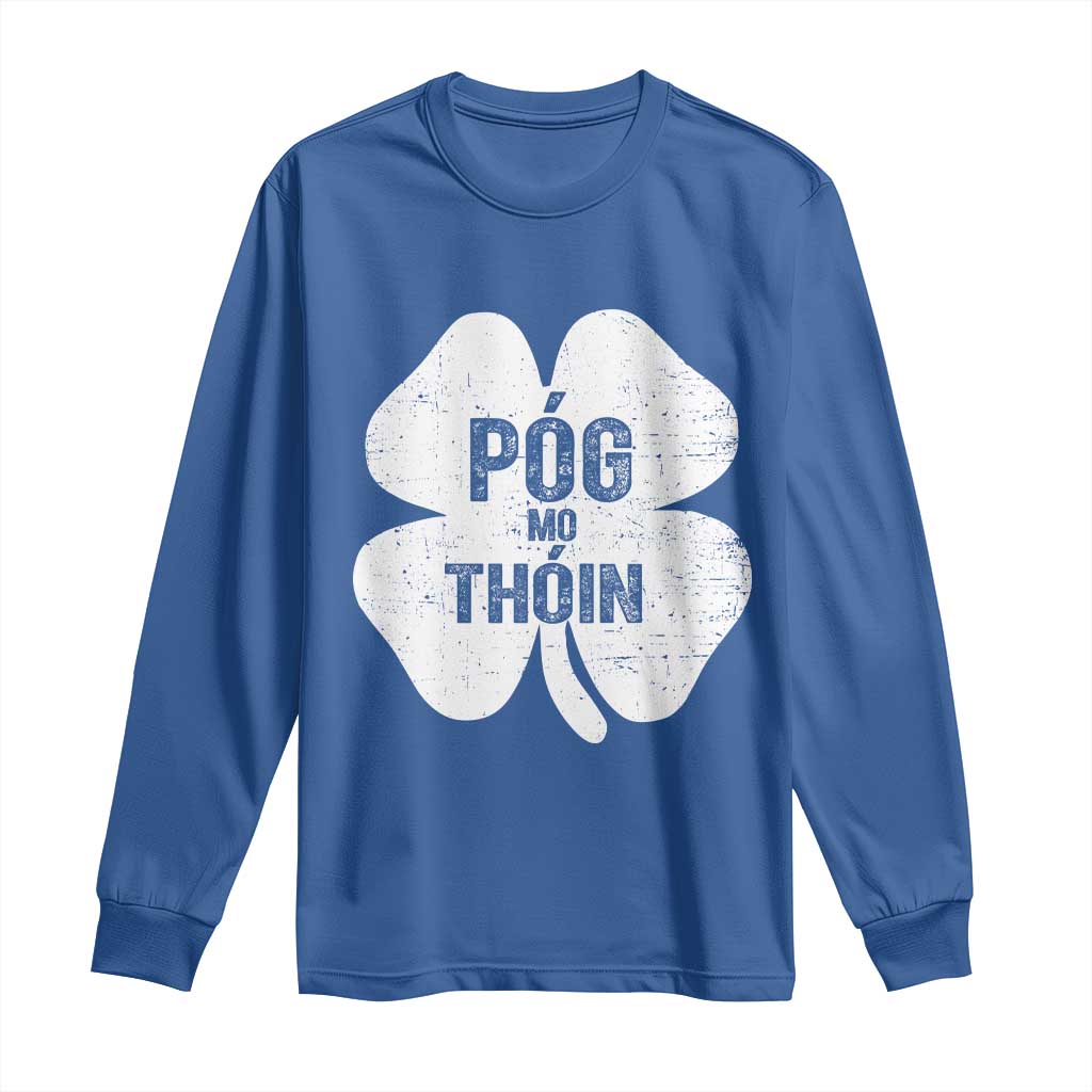 Funny Irish St Patricks Day Long Sleeve Shirt Shamrock Gaelic Saying Pog Mo Thoin TS10 Royal Blue Print Your Wear