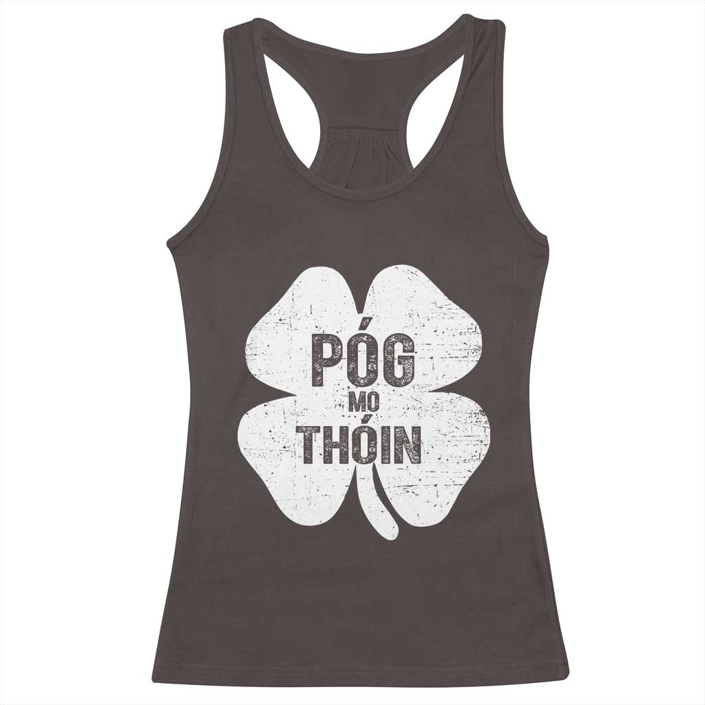 Funny Irish St Patricks Day Racerback Tank Top Shamrock Gaelic Saying Pog Mo Thoin TS10 Dark Chocolate Print Your Wear