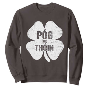 Funny Irish St Patricks Day Sweatshirt Shamrock Gaelic Saying Pog Mo Thoin TS10 Dark Chocolate Print Your Wear