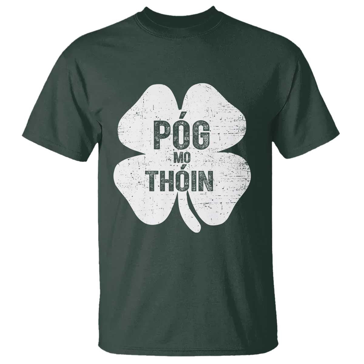 Funny Irish St Patricks Day T Shirt Shamrock Gaelic Saying Pog Mo Thoin TS10 Dark Forest Green Print Your Wear
