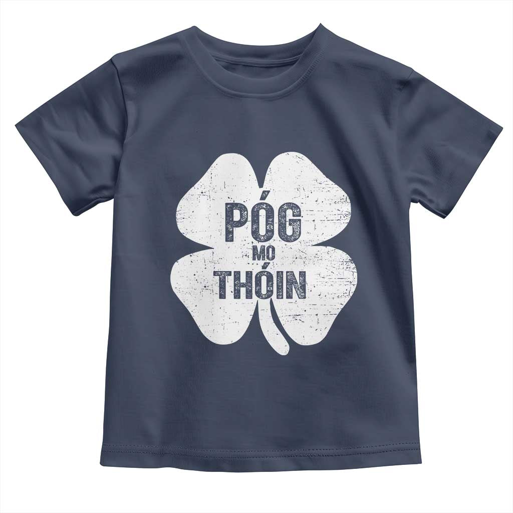 Funny Irish St Patricks Day Toddler T Shirt Shamrock Gaelic Saying Pog Mo Thoin TS10 Navy Print Your Wear
