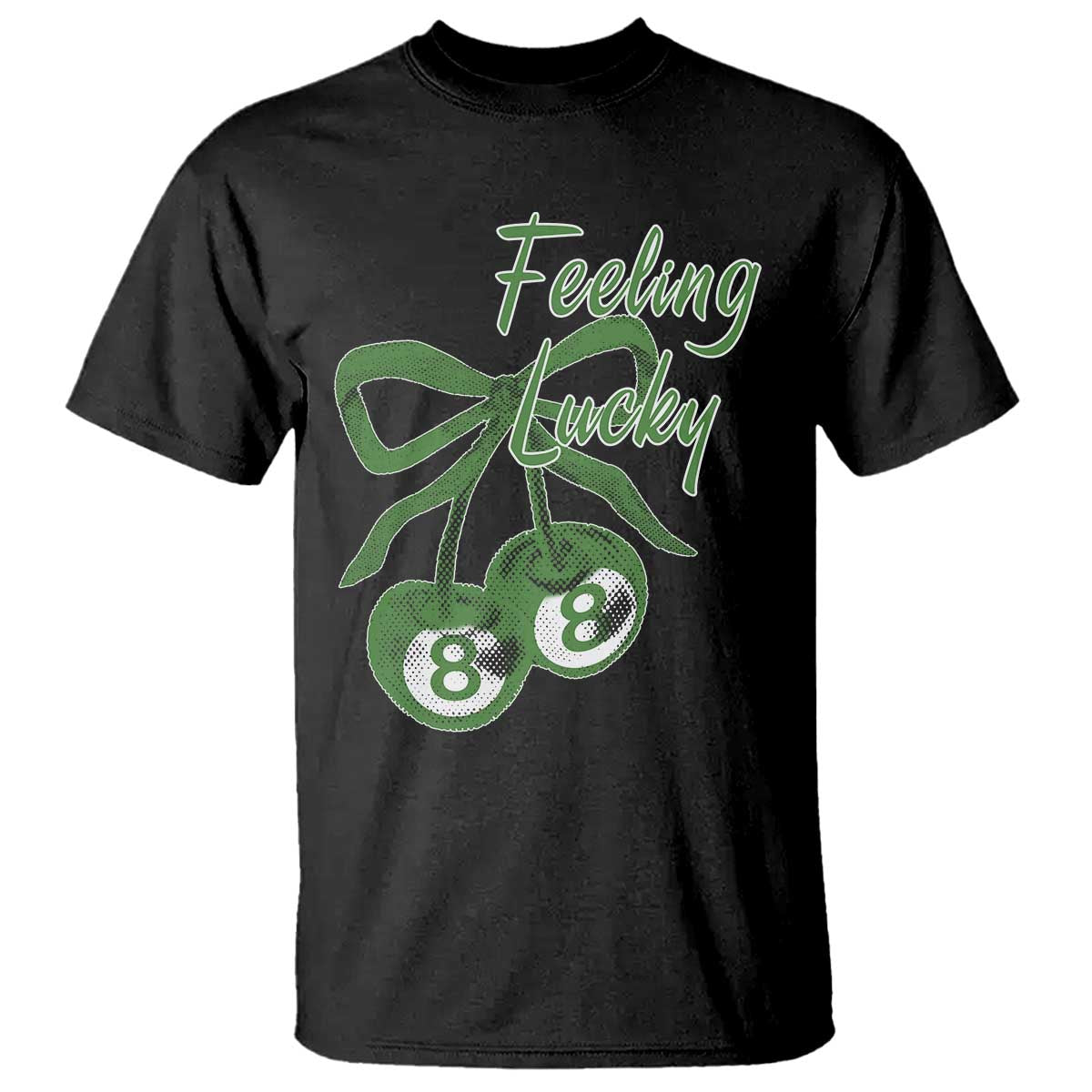Cherry 8 Ball T Shirt Feeling Lucky Girl Syndrome Coquette St Patricks Day TS10 Black Print Your Wear